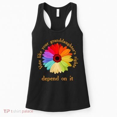 Vote Like Your GranddaughterS Rights Depend On It Funny Women's Tank Top