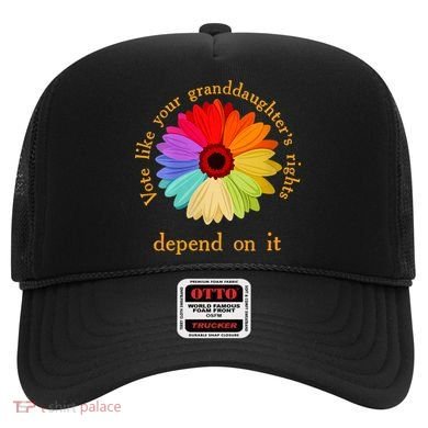 Vote Like Your GranddaughterS Rights Depend On It Funny Hat