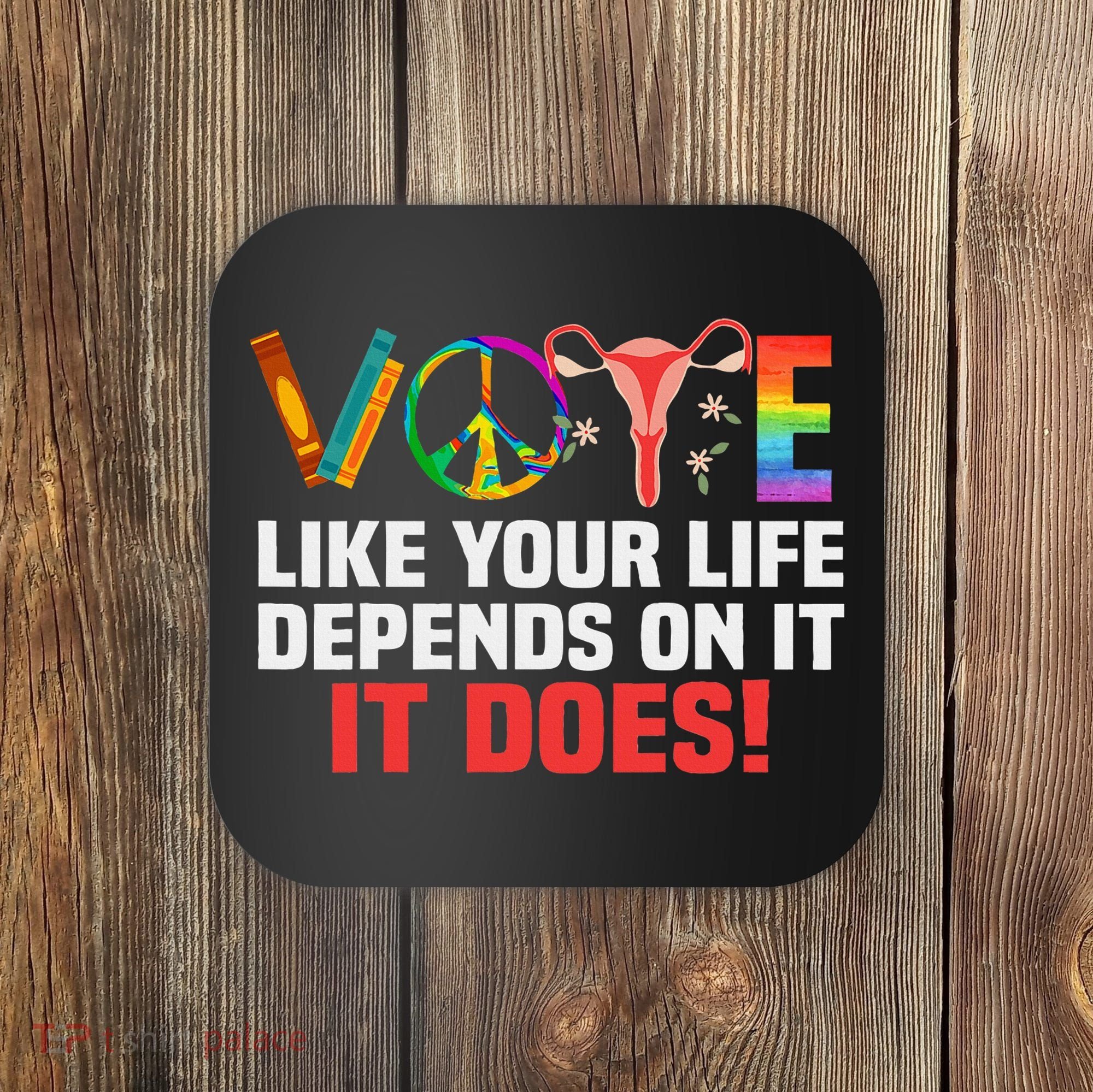 Vote Like Your Life Depends On It Feminist Gift Coaster
