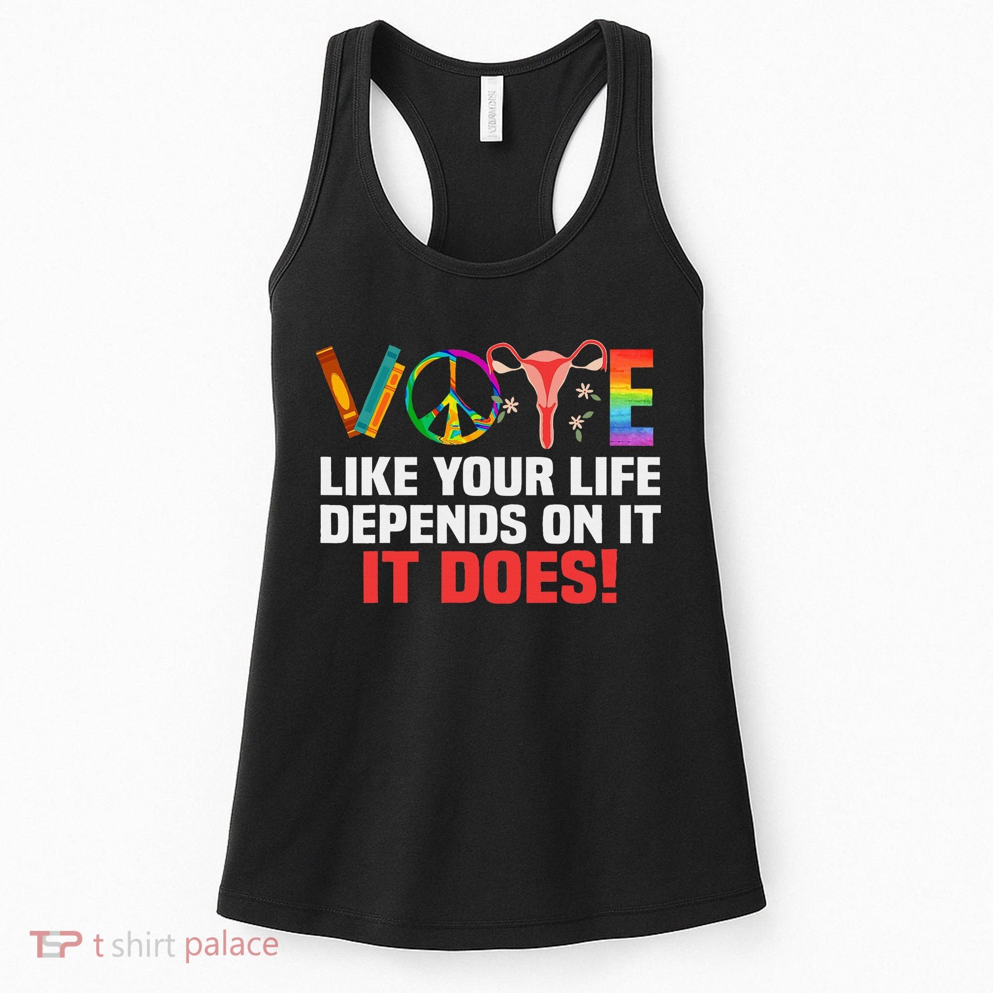 Vote Like Your Life Depends On It Feminist Gift Women's Tank Top