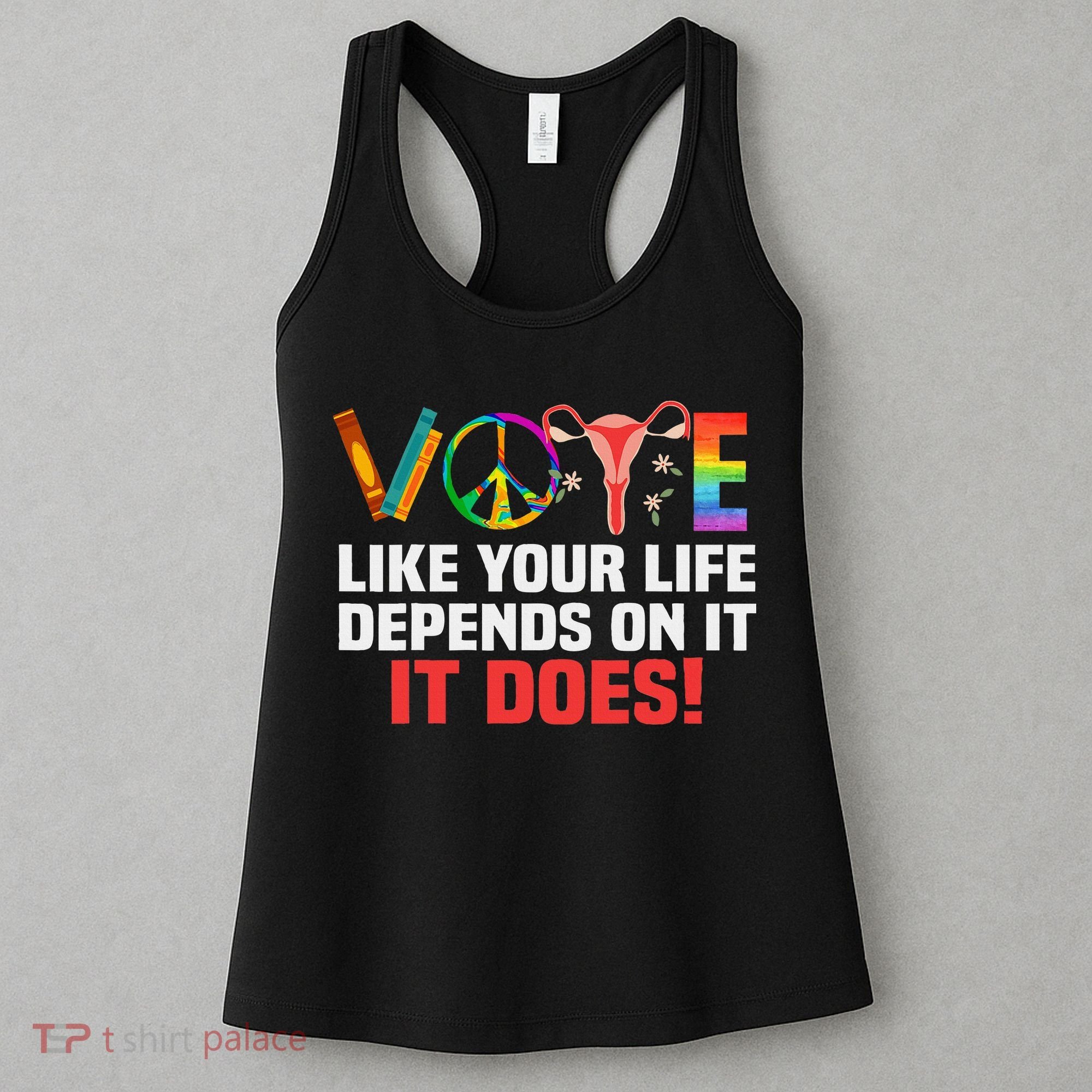 Vote Like Your Life Depends On It Feminist Gift Women's Tank Top