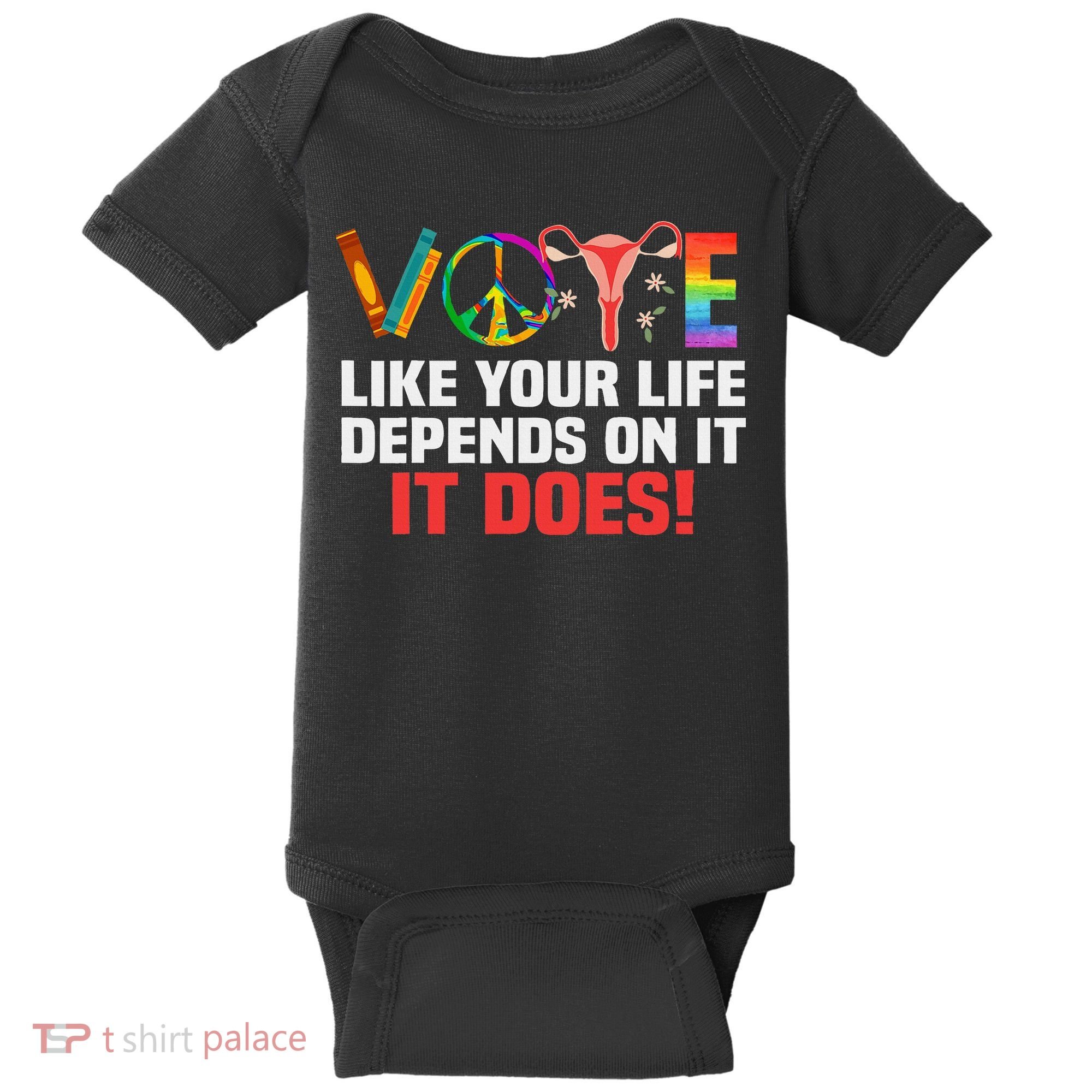 Vote Like Your Life Depends On It Feminist Gift Baby Bodysuit