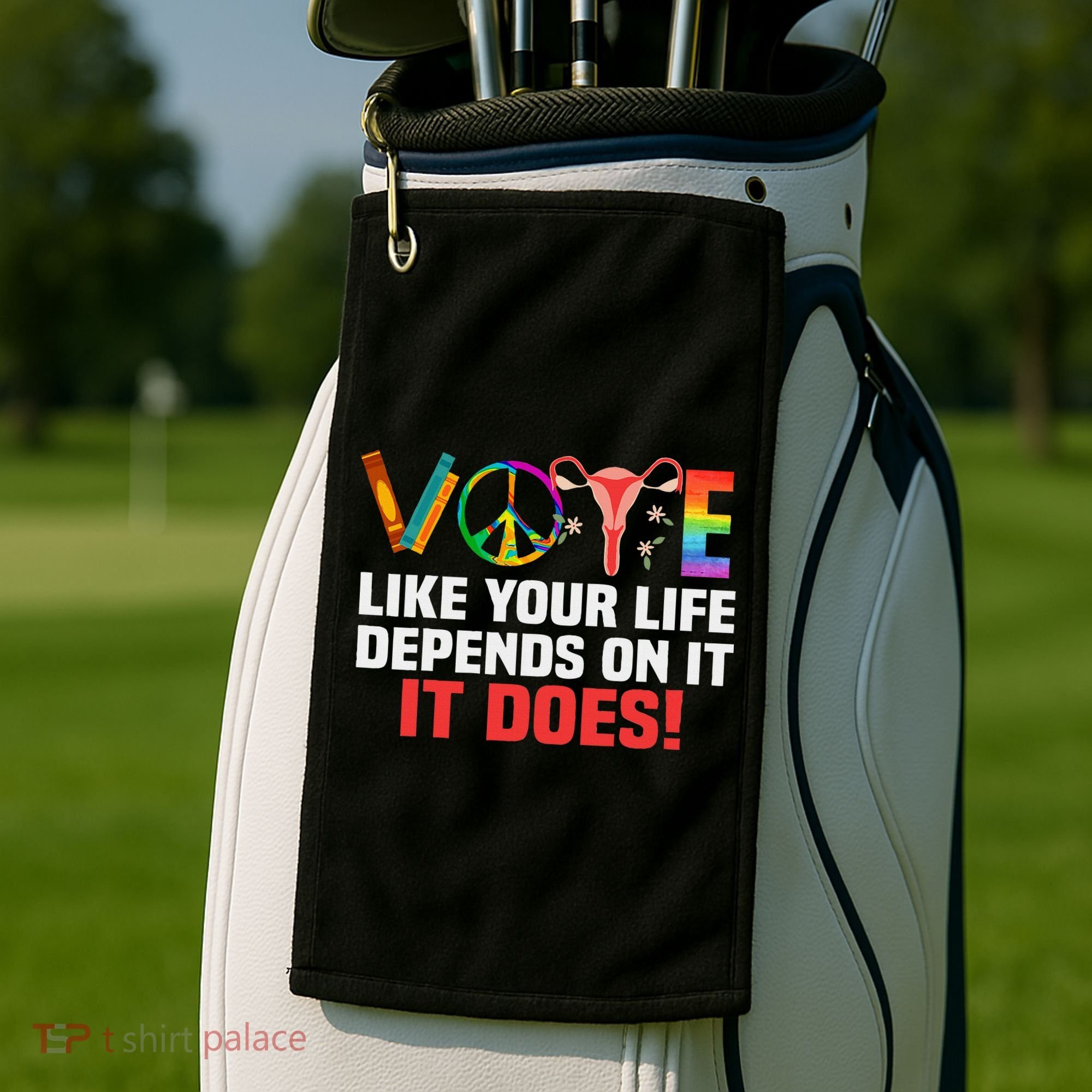Vote Like Your Life Depends On It Feminist Gift Golf Towel