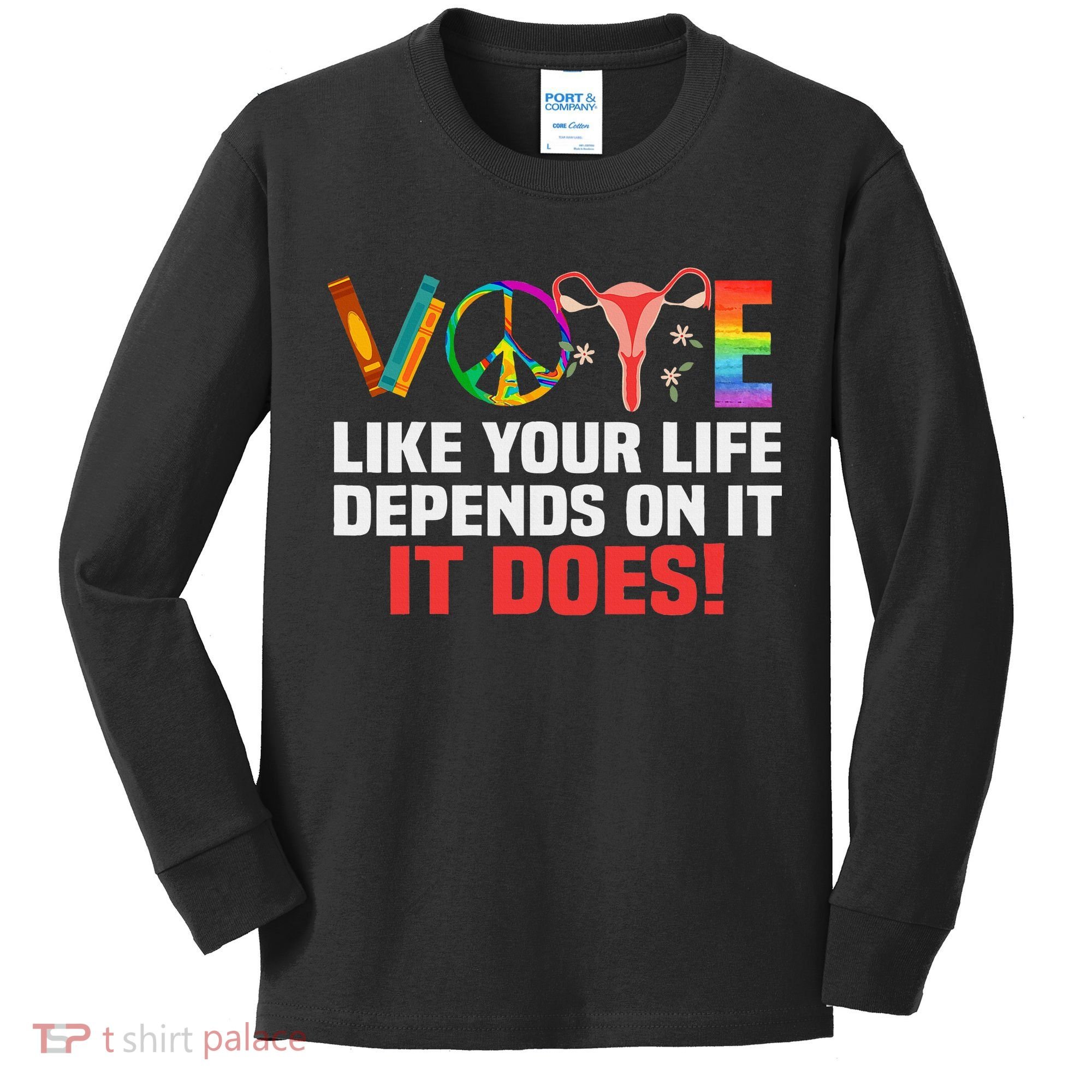 Vote Like Your Life Depends On It Feminist Gift Kids Long Sleeve Shirt