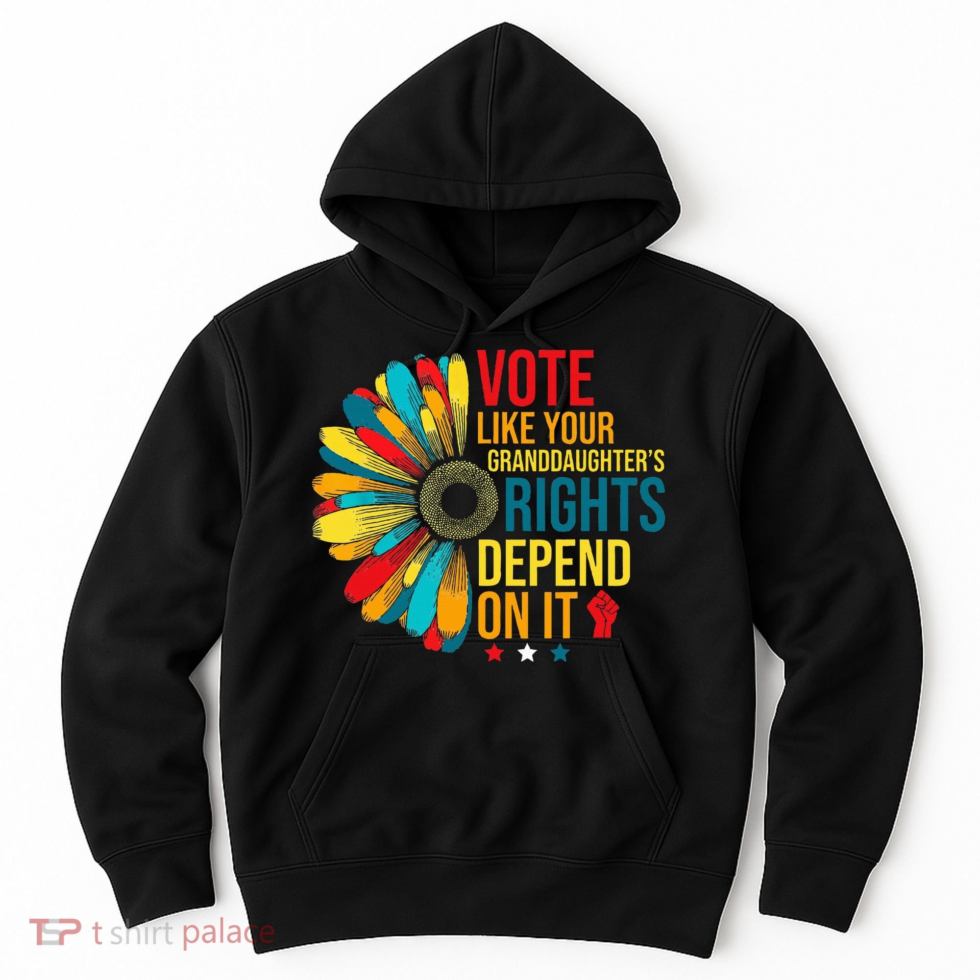 Vote Like Your Daughters Granddaughters Rights Depend On It Hoodie