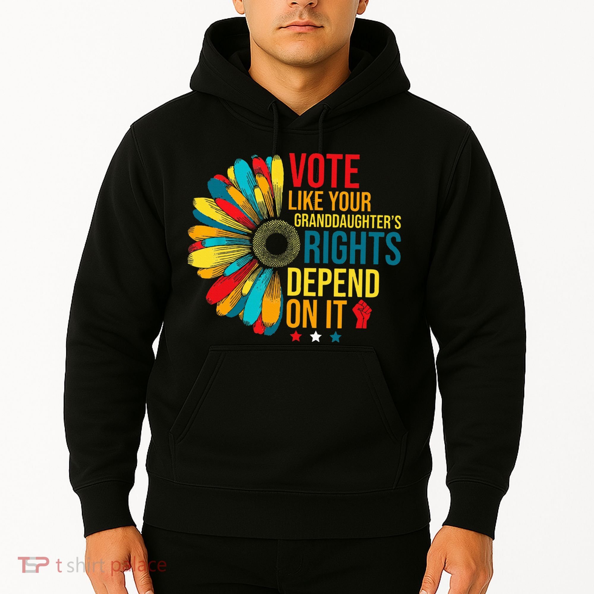 Vote Like Your Daughters Granddaughters Rights Depend On It Hoodie