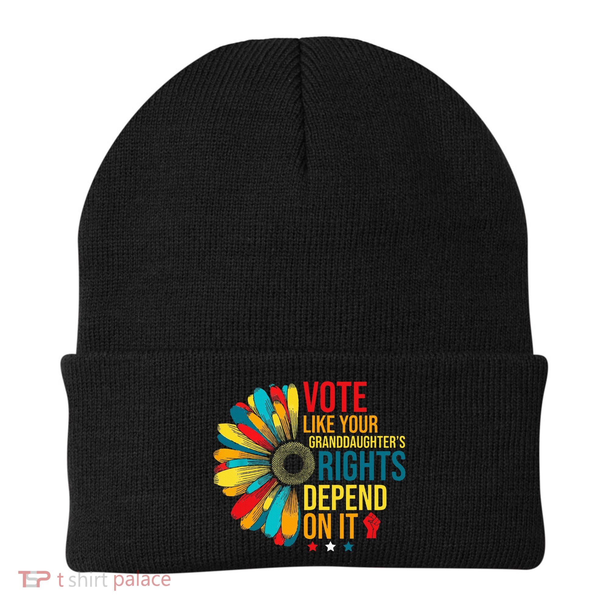 Vote Like Your Daughters Granddaughters Rights Depend On It Beanie