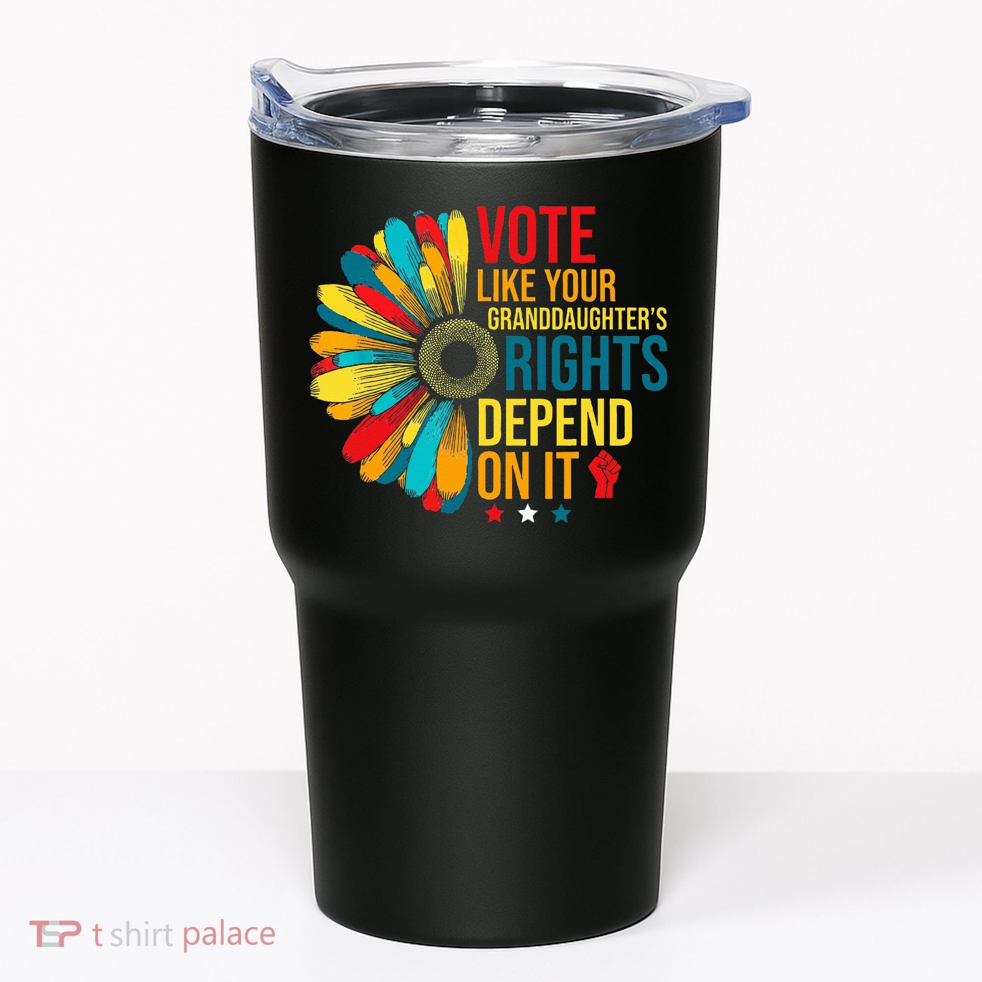 Vote Like Your Daughters Granddaughters Rights Depend On It Tumbler