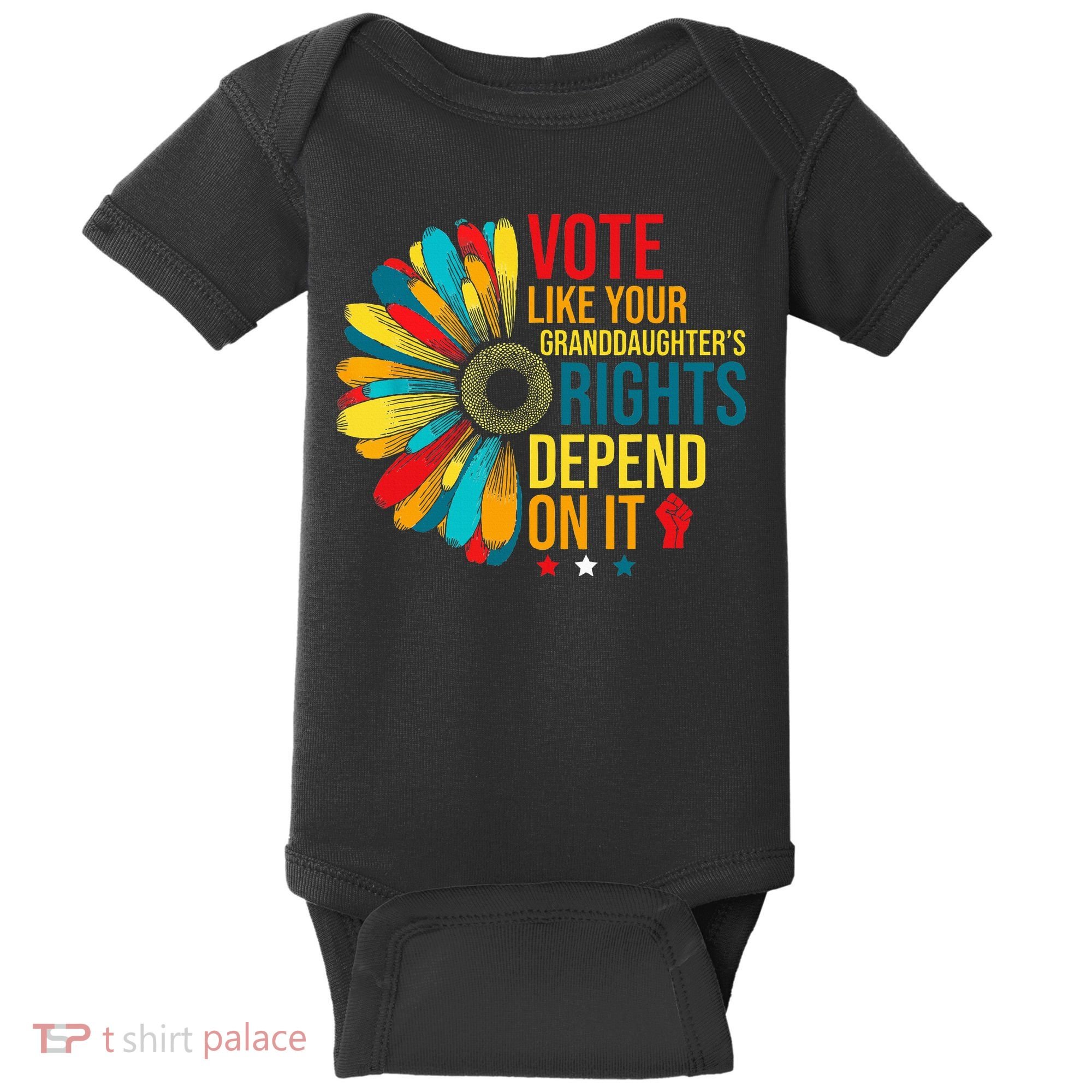 Vote Like Your Daughters Granddaughters Rights Depend On It Baby Bodysuit