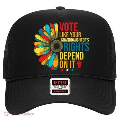 Vote Like Your Daughters Granddaughters Rights Depend On It Hat