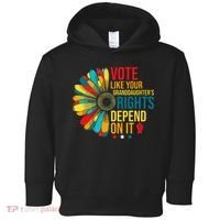 Vote Like Your Daughters Granddaughters Rights Depend On It Toddler Hoodie thumb 0