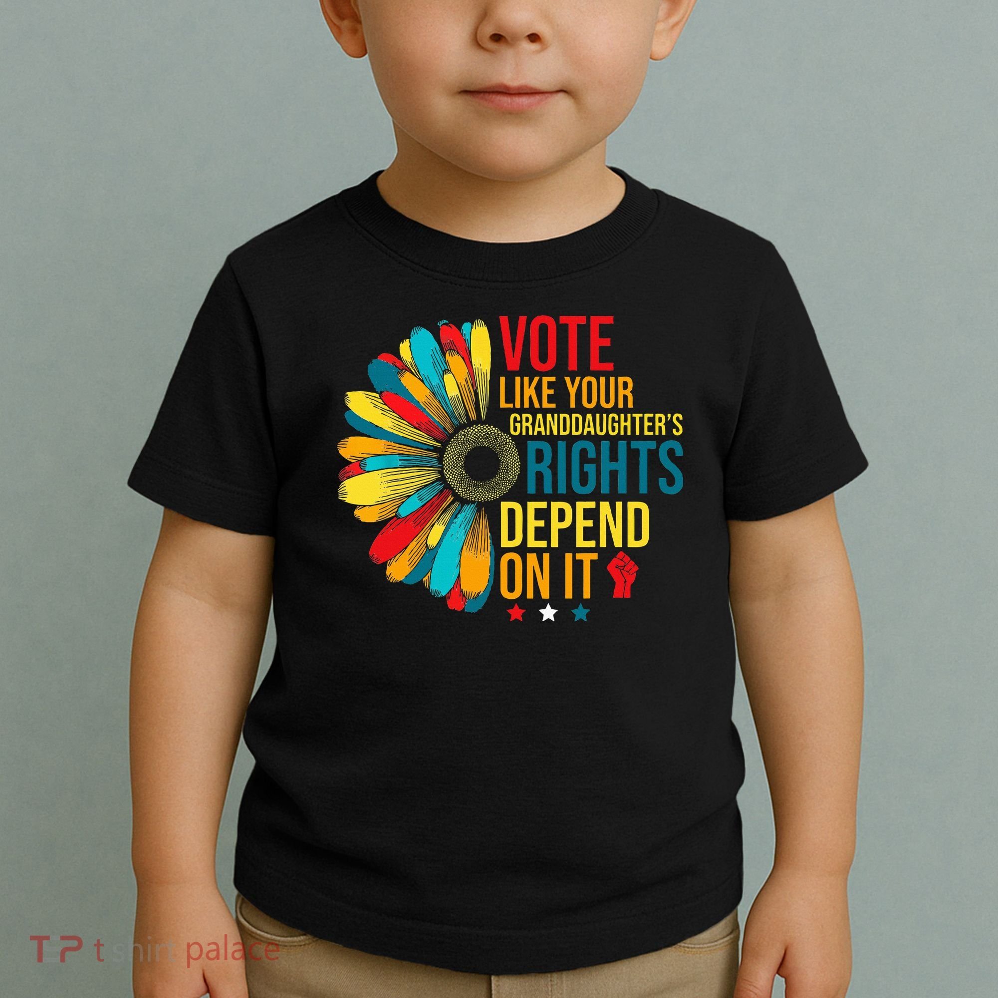 Vote Like Your Daughters Granddaughters Rights Depend On It Toddler T-Shirt