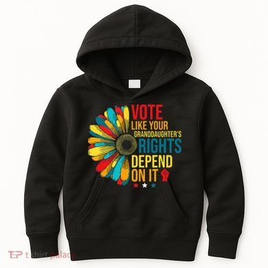 Vote Like Your Daughters Granddaughters Rights Depend On It Kids Hoodie