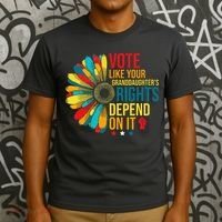 Vote Like Your Daughters Granddaughters Rights Depend On It T-Shirt thumb 3