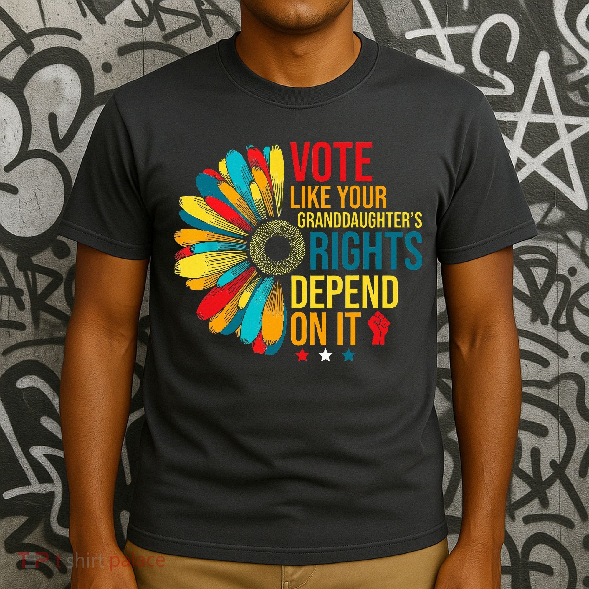 Vote Like Your Daughters Granddaughters Rights Depend On It T-Shirt