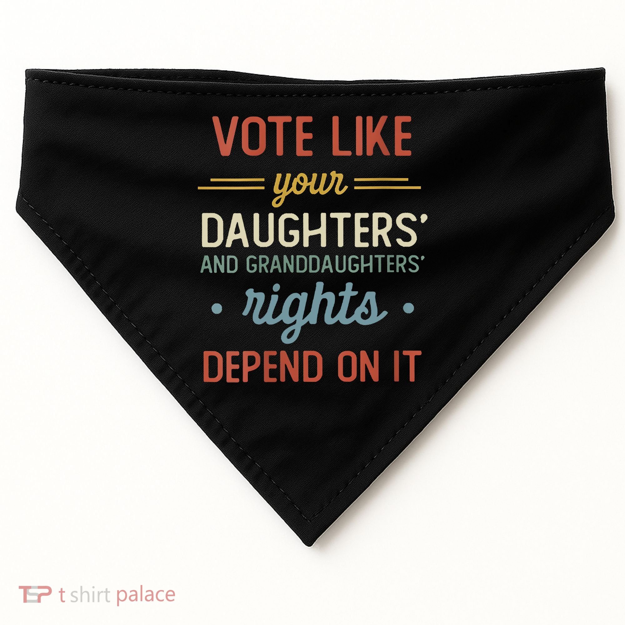 Vote Like Your Daughter’S And GranddaughterS Rights Depend On It USA-Made Doggie Bandana