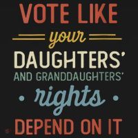 Vote Like Your Daughter’S And GranddaughterS Rights Depend On It T-Shirt thumb 7