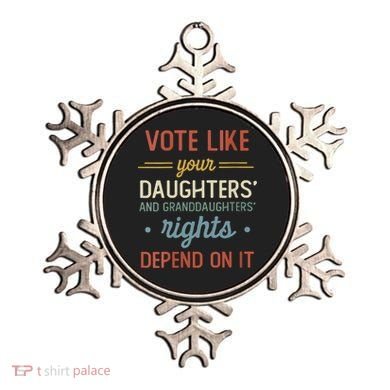 Vote Like Your Daughter’S And GranddaughterS Rights Depend On It Ornament