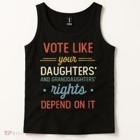 Vote Like Your Daughter’S And GranddaughterS Rights Depend On It Tank Top thumb 2