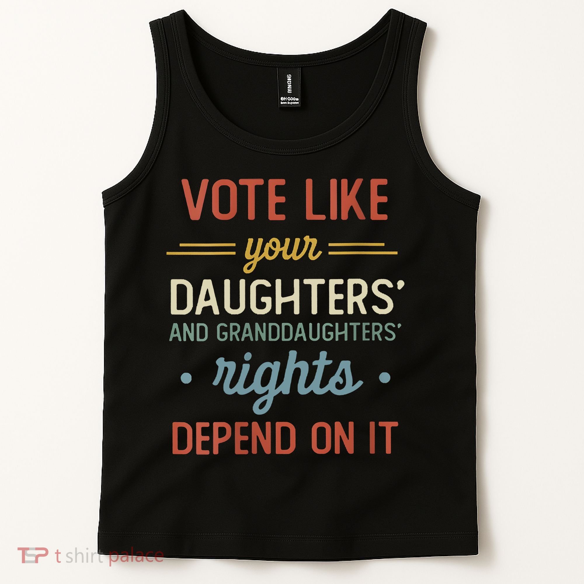 Vote Like Your Daughter’S And GranddaughterS Rights Depend On It Tank Top