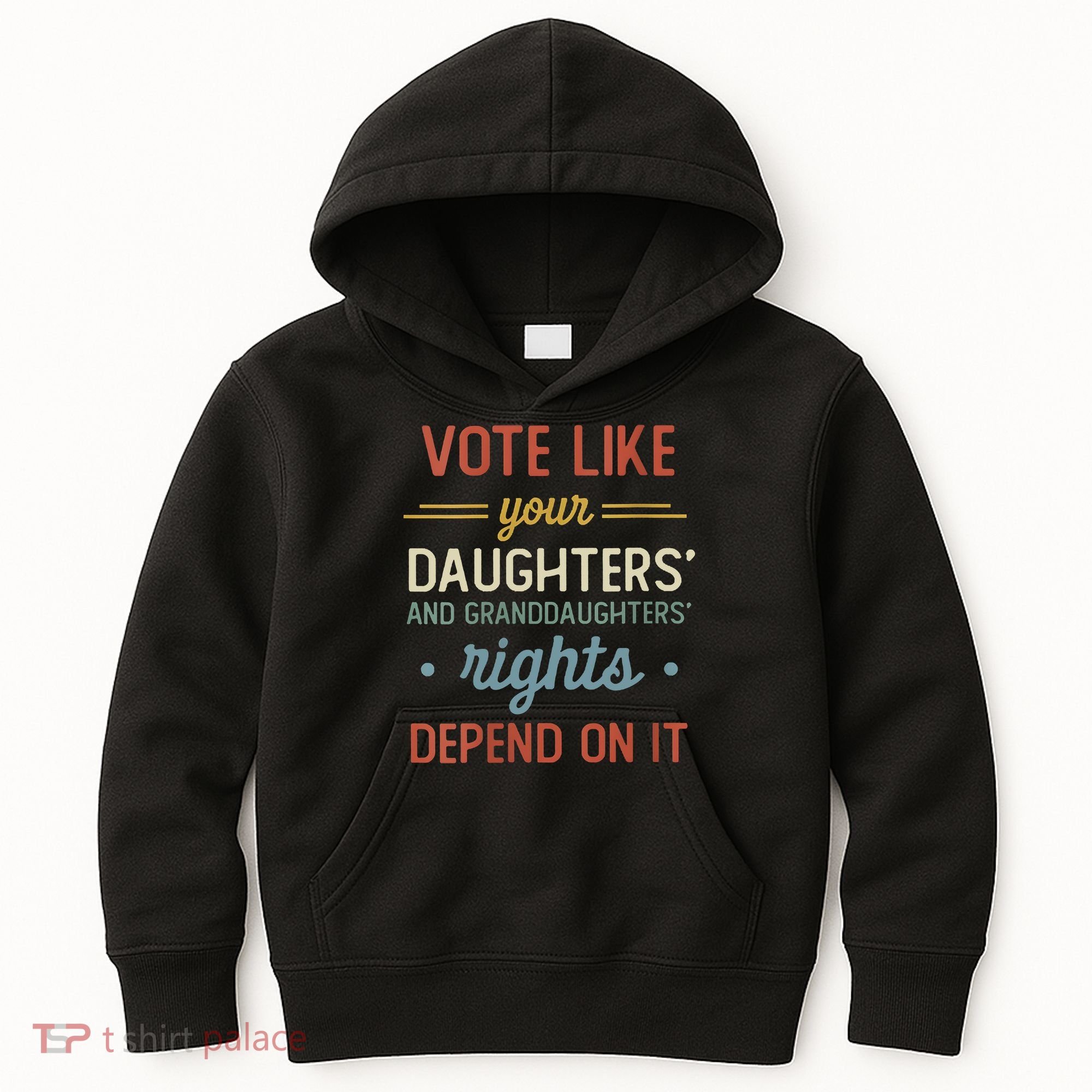 Vote Like Your Daughter’S And GranddaughterS Rights Depend On It Kids Hoodie