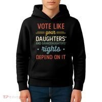 Vote Like Your Daughter’S And GranddaughterS Rights Depend On It Kids Hoodie thumb 4