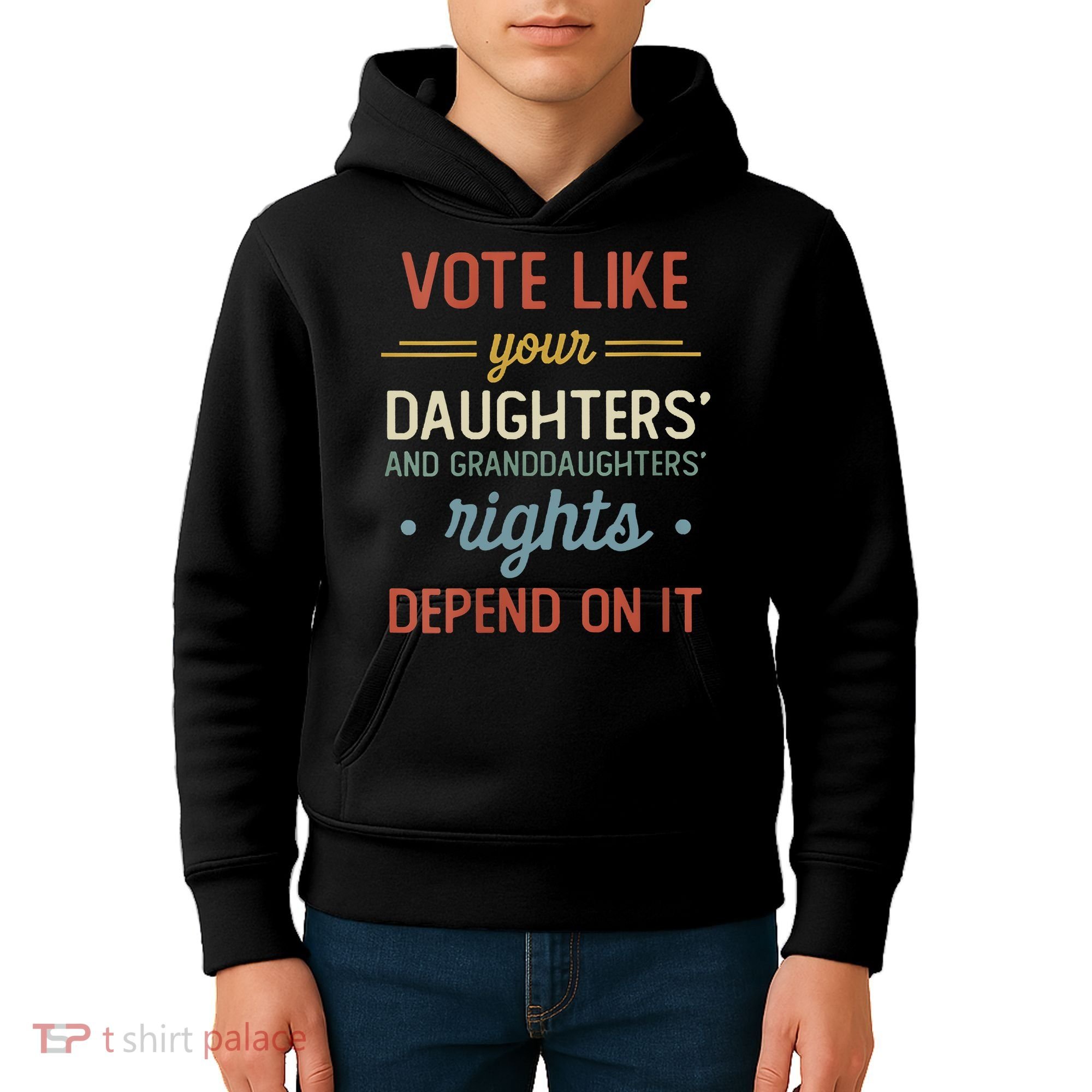 Vote Like Your Daughter’S And GranddaughterS Rights Depend On It Kids Hoodie