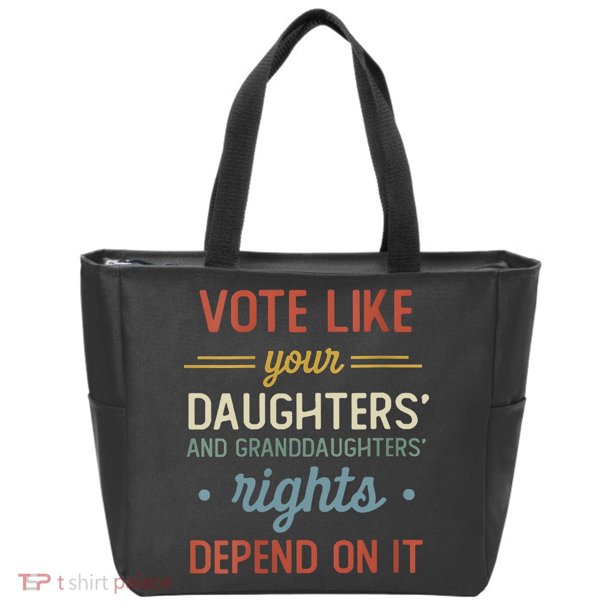 Vote Like Your Daughter’S And GranddaughterS Rights Depend On It Tote Bag
