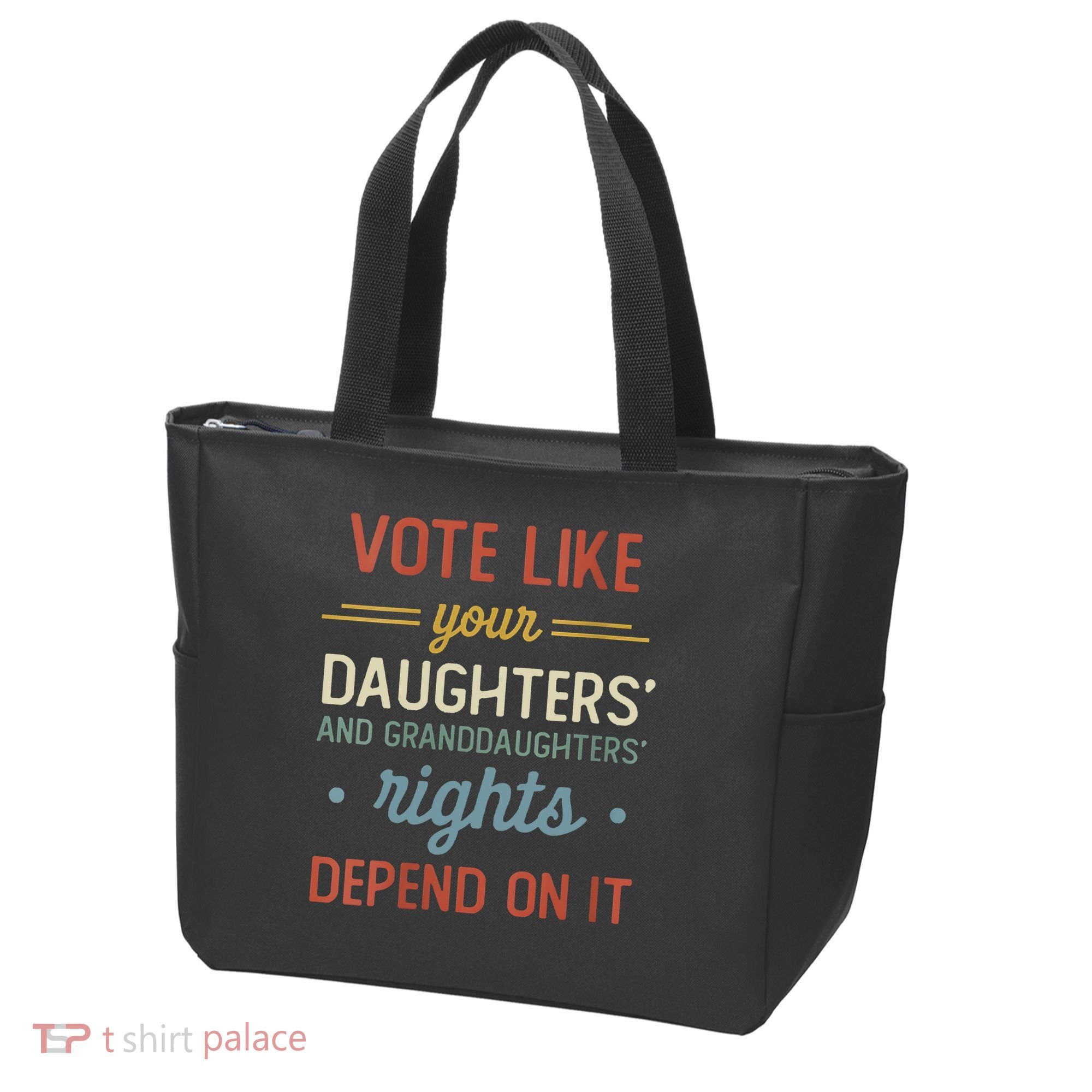 Vote Like Your Daughter’S And GranddaughterS Rights Depend On It Tote Bag