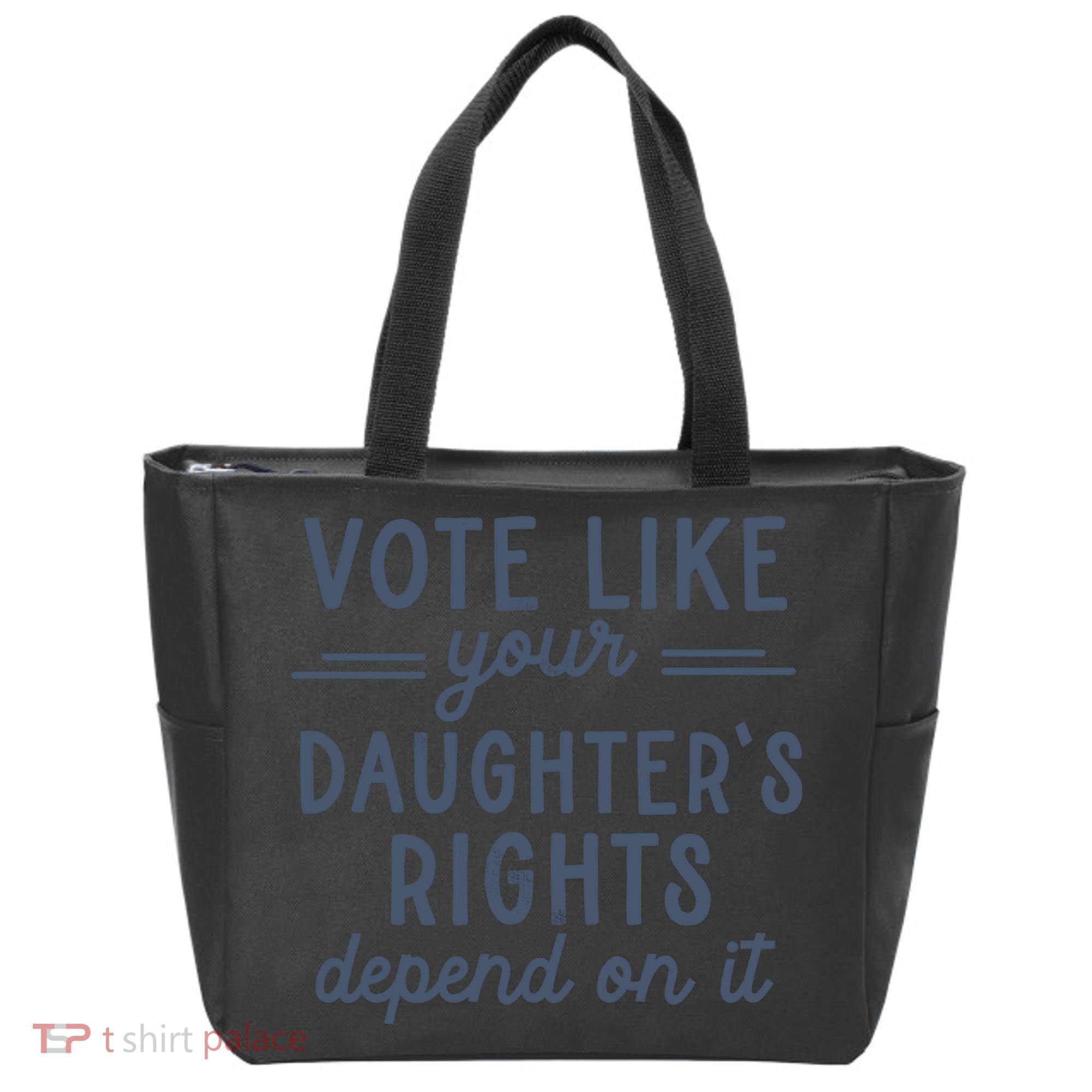 Vote Like Your DaughterS Rights Depend On It Feminist Tote Bag
