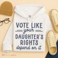 Vote Like Your DaughterS Rights Depend On It Feminist Hoodie thumb 4
