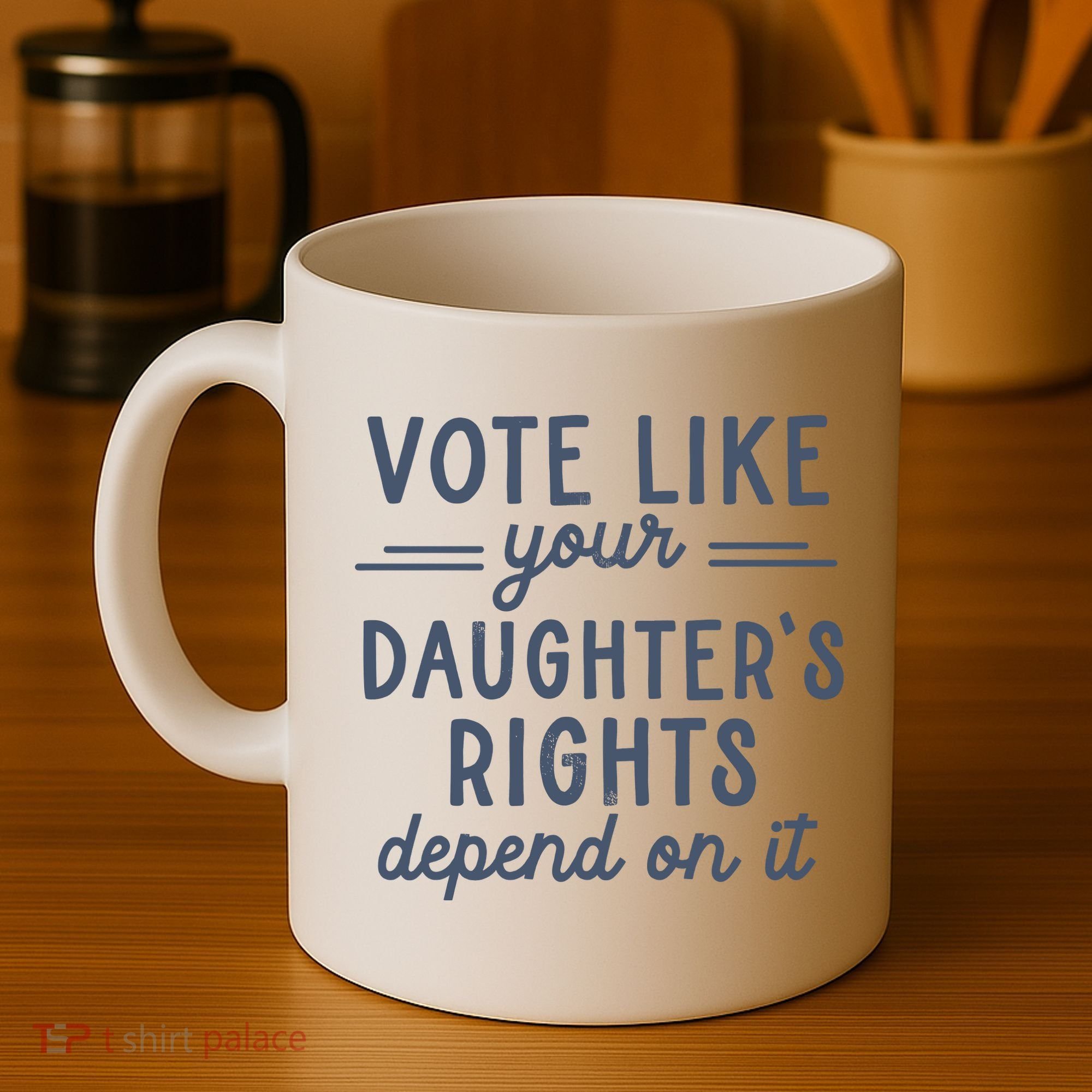 Vote Like Your DaughterS Rights Depend On It Feminist Coffee Mug