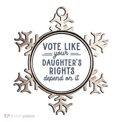 Vote Like Your DaughterS Rights Depend On It Feminist Ornament
