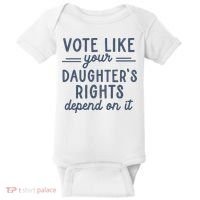 Vote Like Your DaughterS Rights Depend On It Feminist Baby Bodysuit thumb 0