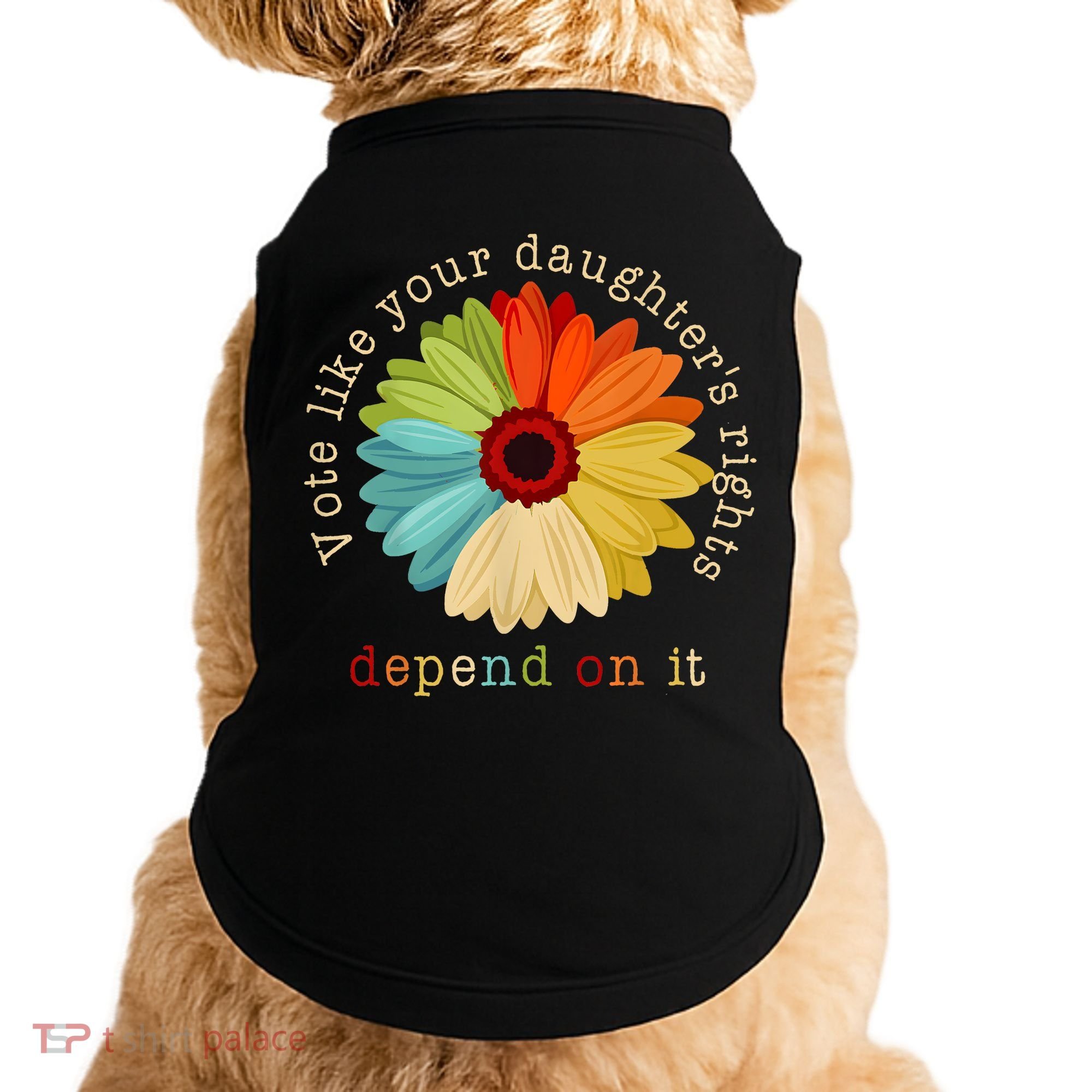Vote Like Your DaughterS Rights Depend On It Doggie Tank