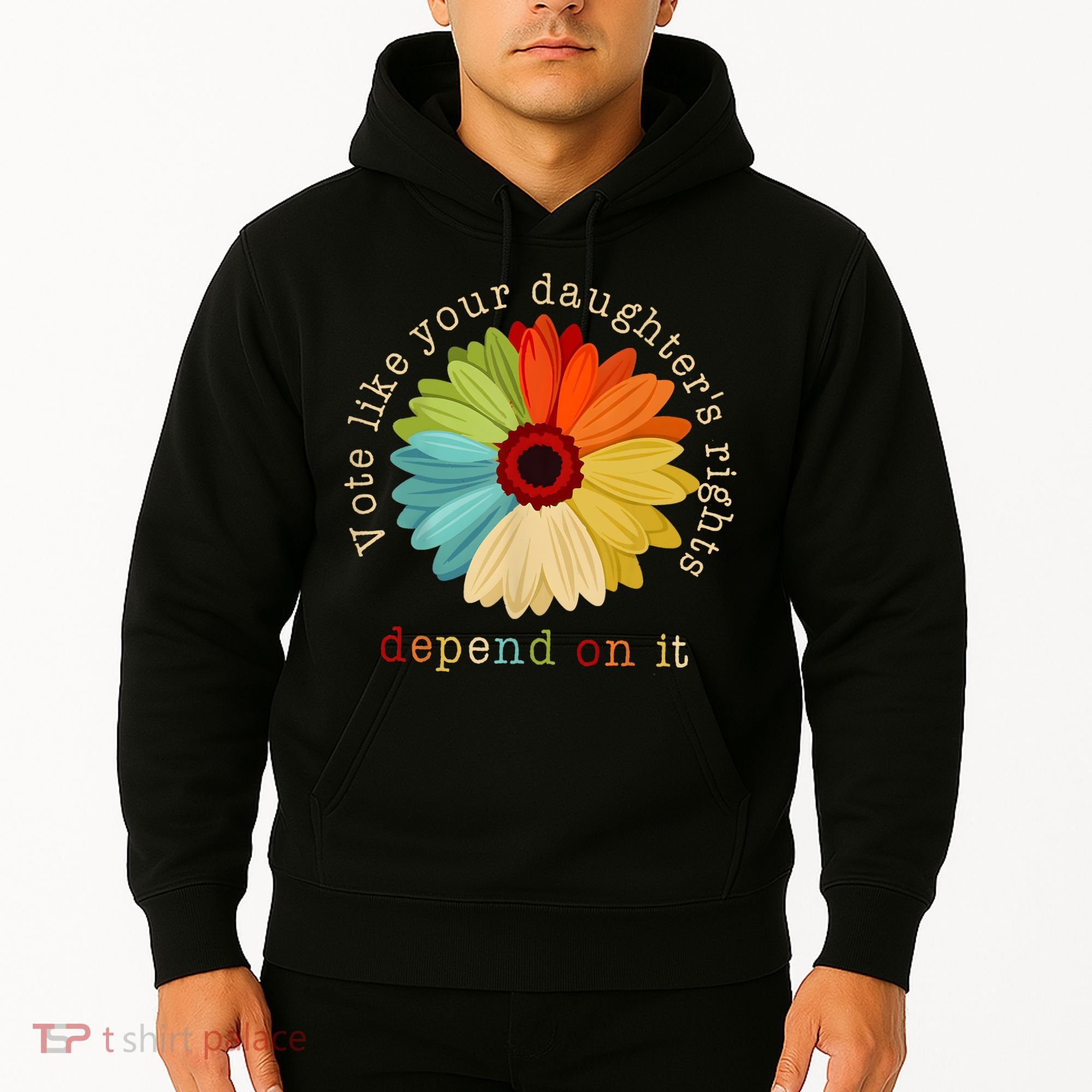 Vote Like Your DaughterS Rights Depend On It Hoodie