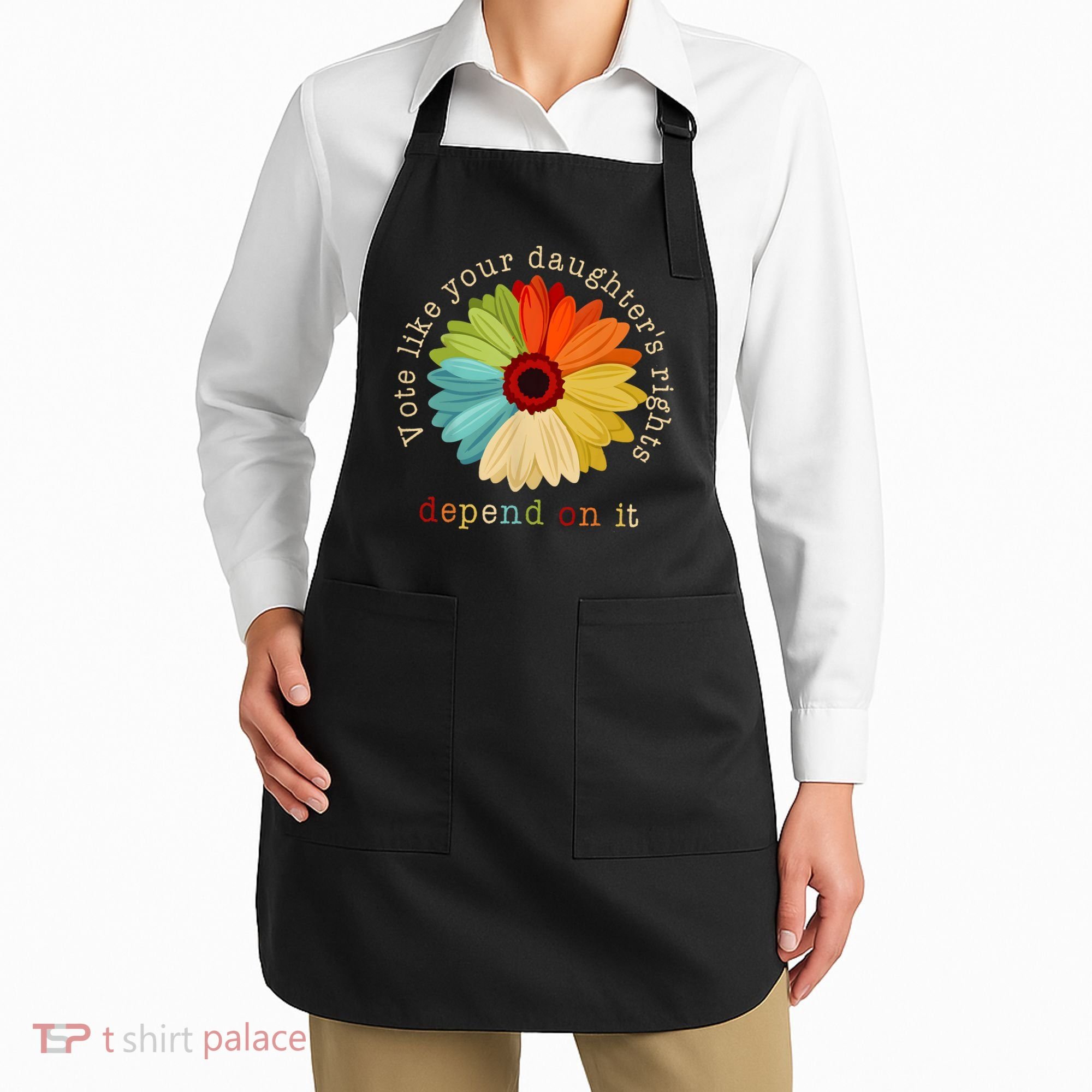 Vote Like Your DaughterS Rights Depend On It Apron