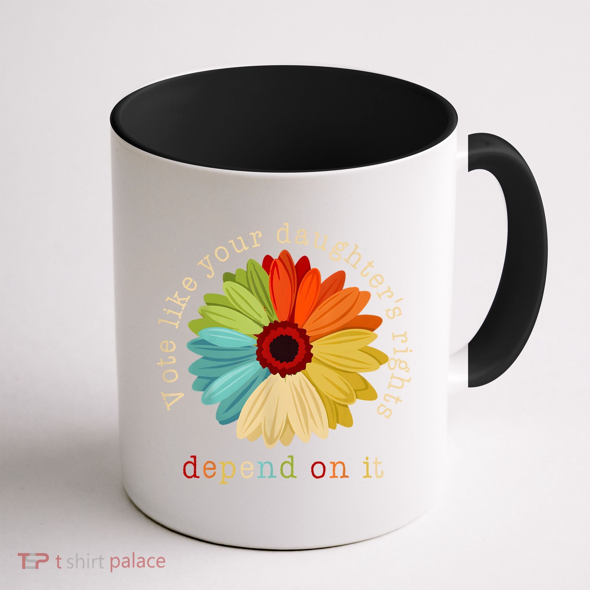 Vote Like Your DaughterS Rights Depend On It Coffee Mug