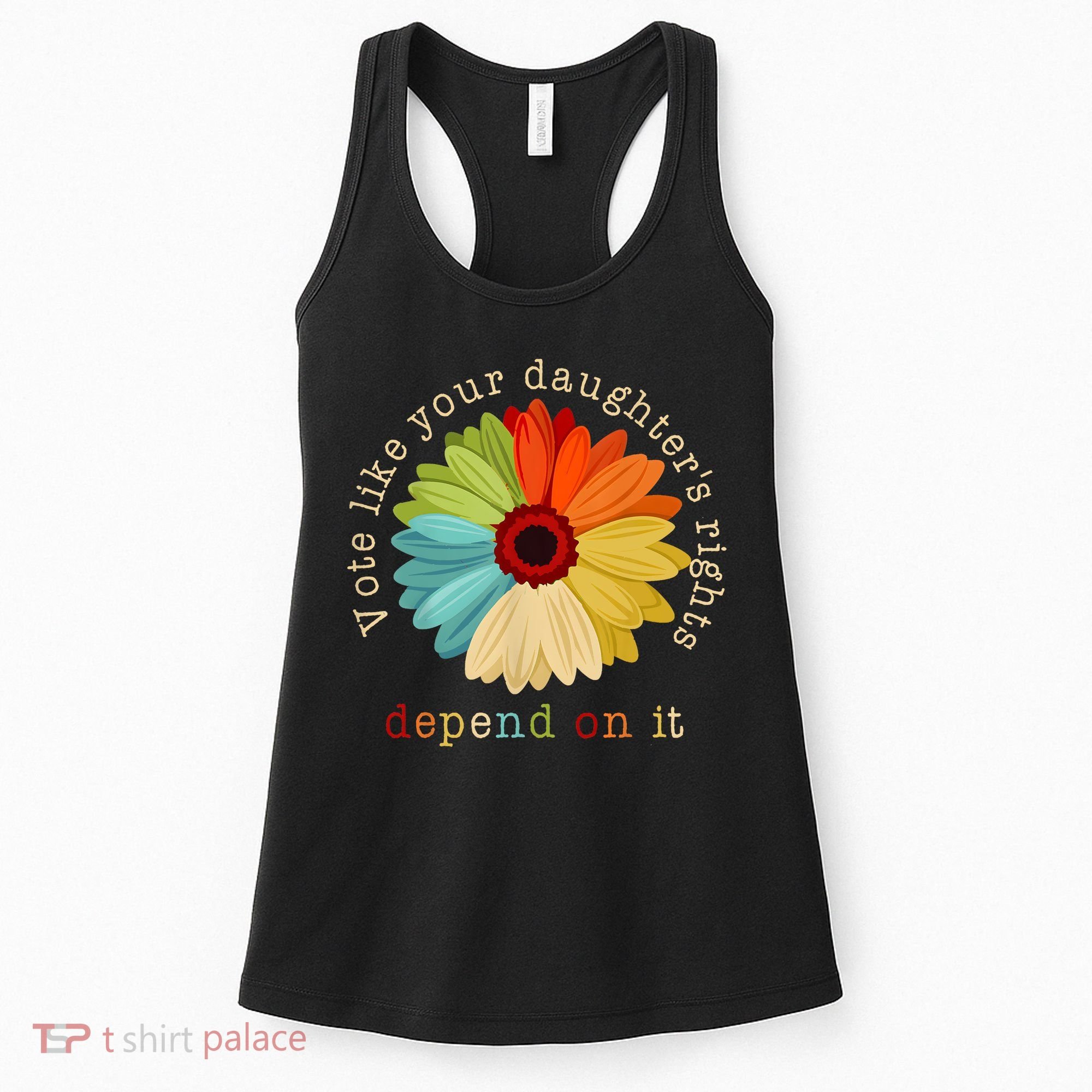 Vote Like Your DaughterS Rights Depend On It Women's Tank Top