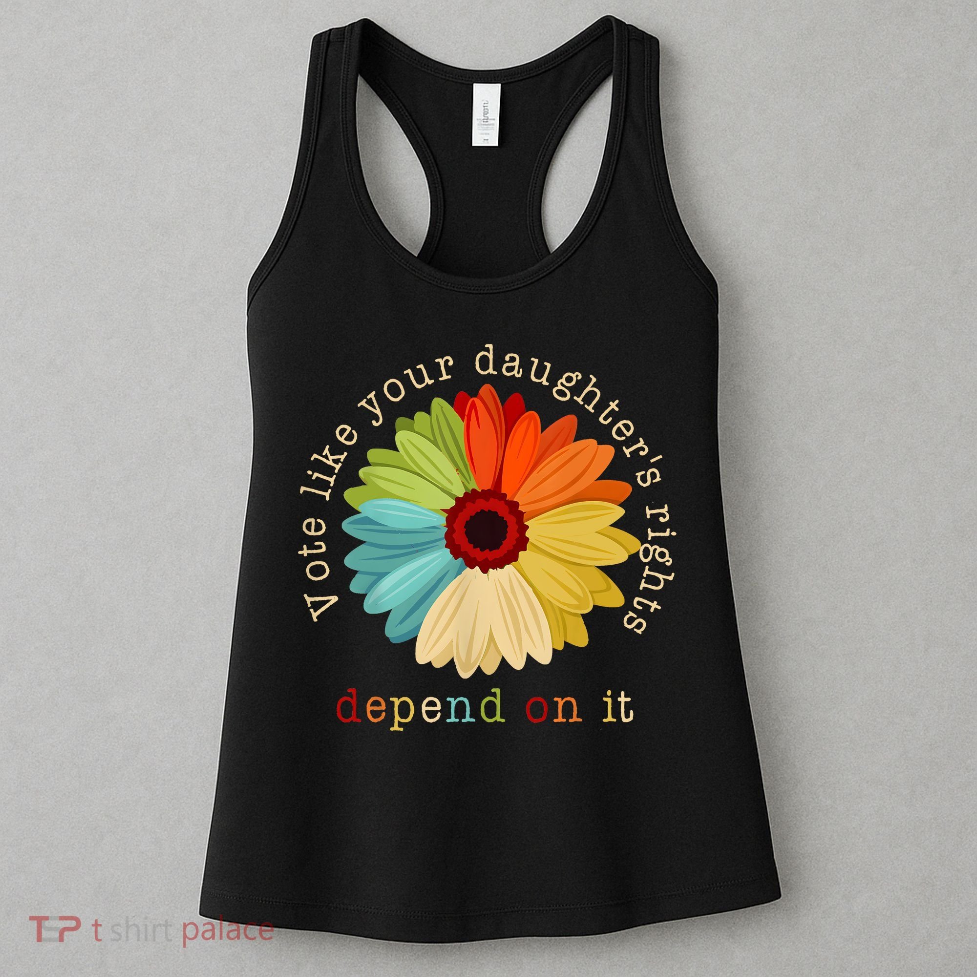 Vote Like Your DaughterS Rights Depend On It Women's Tank Top