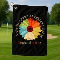 Vote Like Your DaughterS Rights Depend On It Golf Towel thumb 1