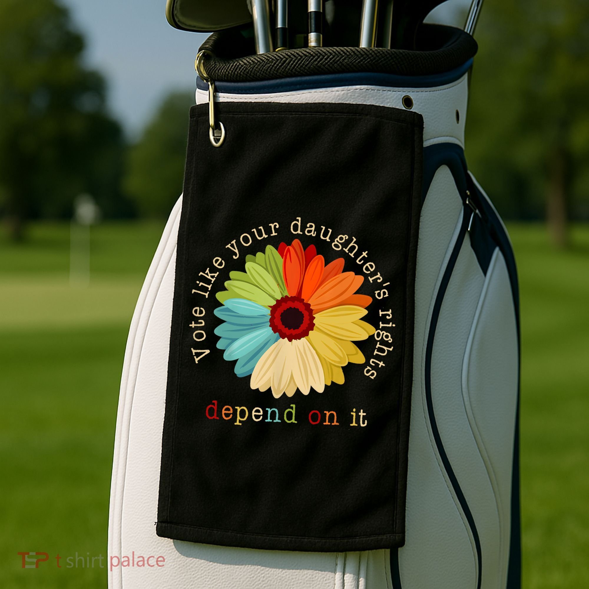 Vote Like Your DaughterS Rights Depend On It Golf Towel