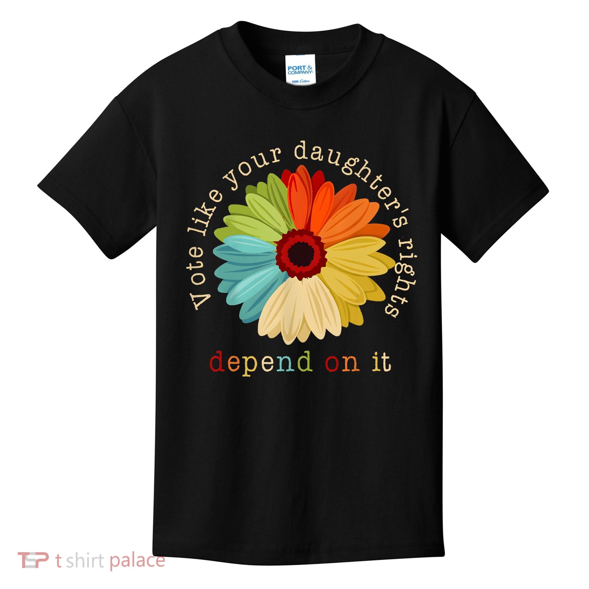 Vote Like Your DaughterS Rights Depend On It Kids T-Shirt