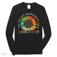 Vote Like Your Granddaughters Rights Depend On It Long Sleeve Shirt thumb 0