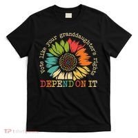 Vote Like Your Granddaughters Rights Depend On It T-Shirt thumb 0