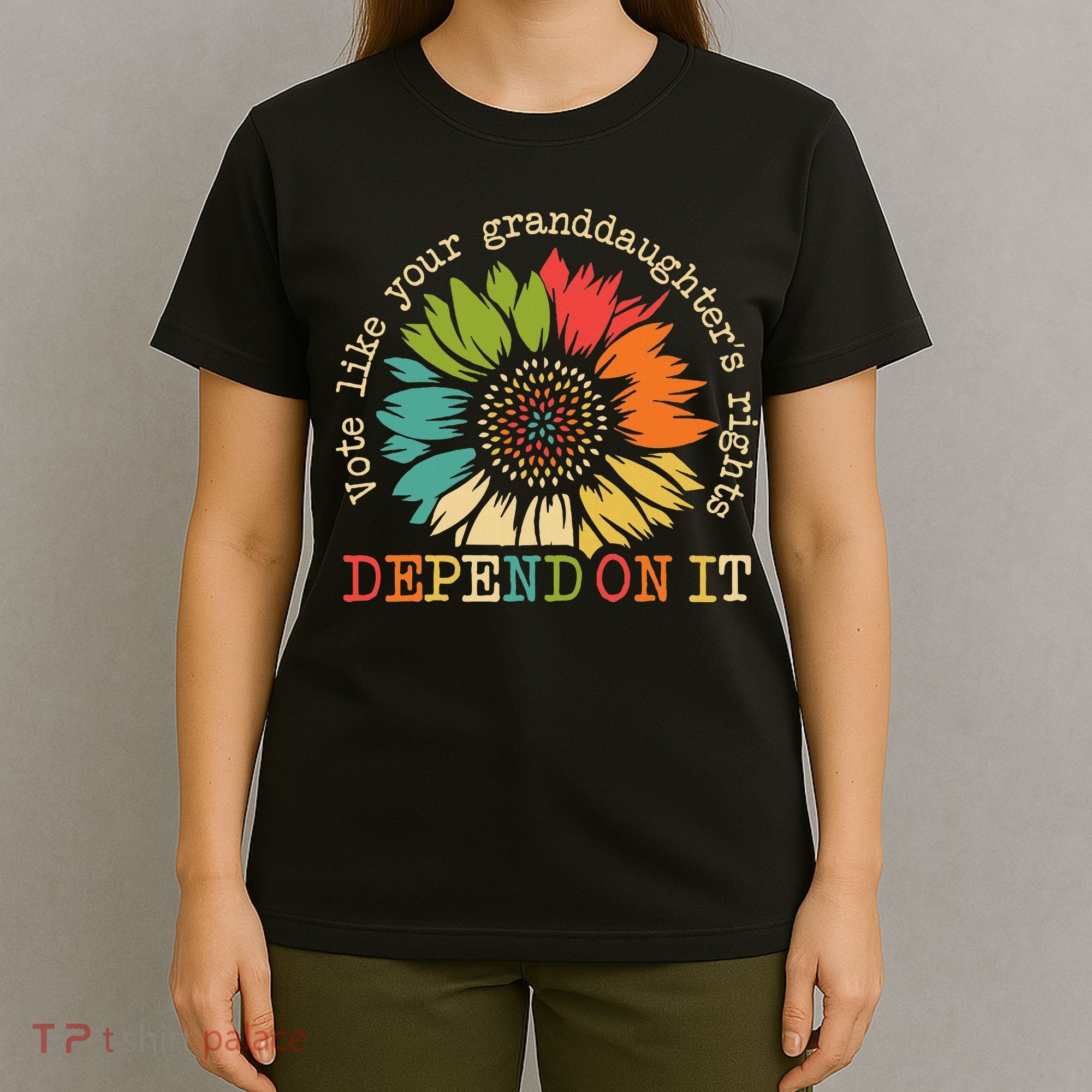 Vote Like Your Granddaughters Rights Depend On It T-Shirt