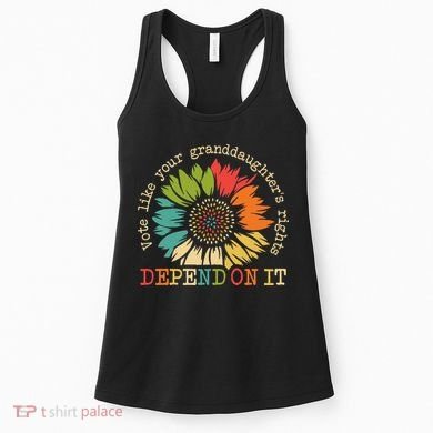 Vote Like Your Granddaughters Rights Depend On It Women's Tank Top