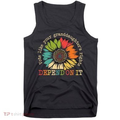 Vote Like Your Granddaughters Rights Depend On It Tank Top
