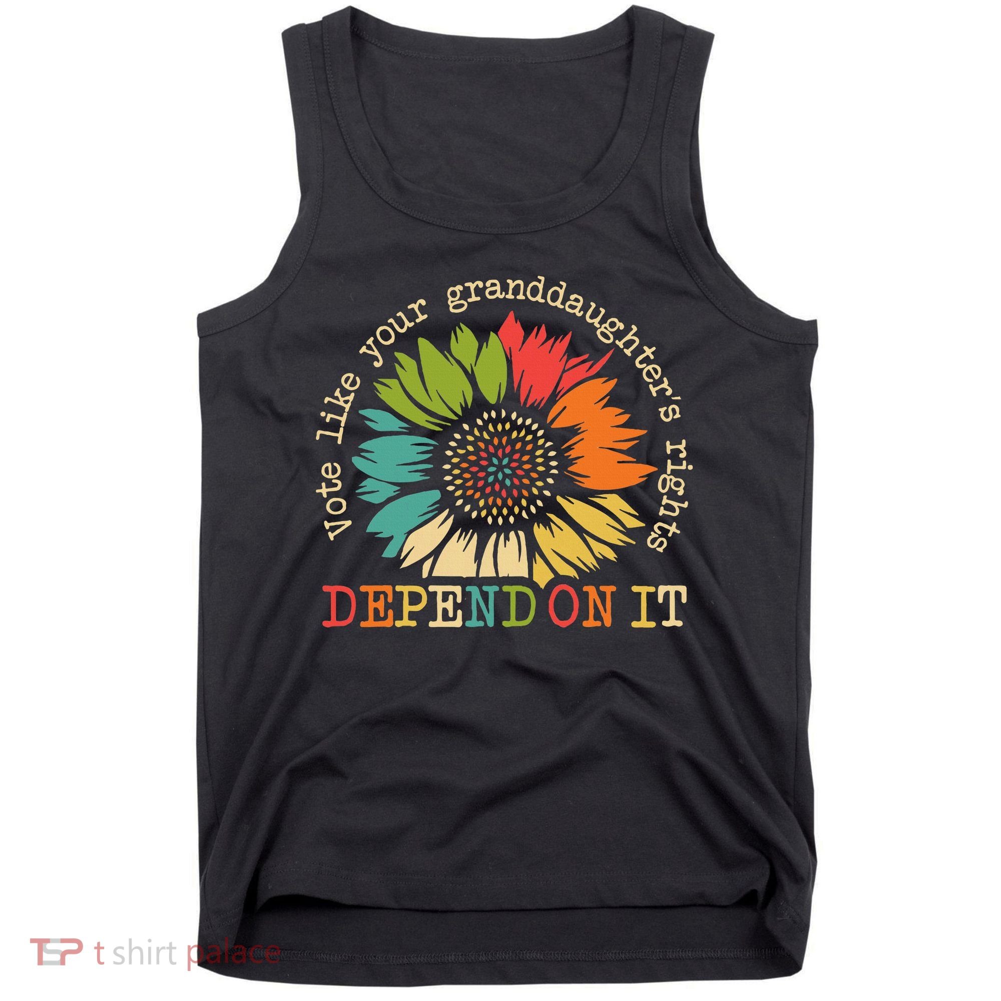 Vote Like Your Granddaughters Rights Depend On It Tank Top
