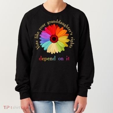 Vote Like Your Granddaughters Rights Depend On It Women's Sweatshirt